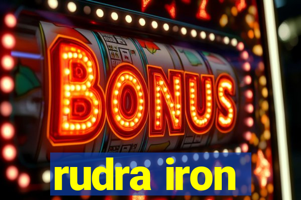 rudra iron